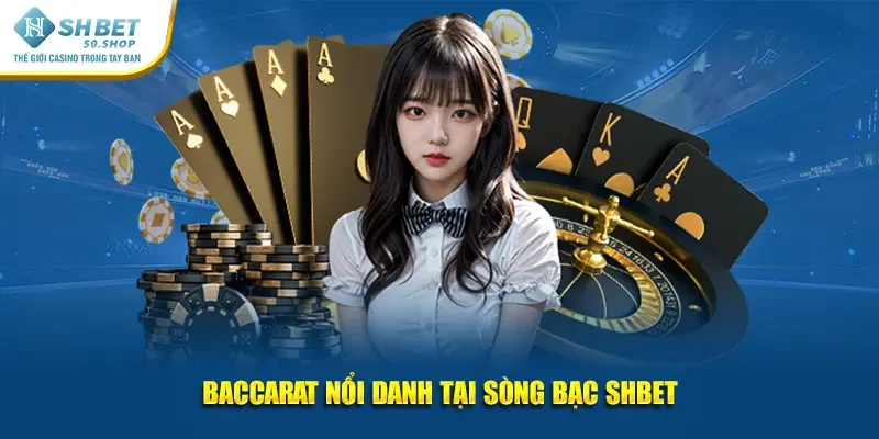 Baccarat nổi danh tại sòng bạc Shbet