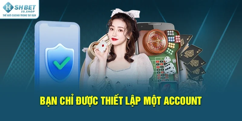 Đăng Ký Shbet Tạo Tài Khoản Chỉ Trong Một Nốt Nhạc 4 Bạn chỉ được thiết lập một account