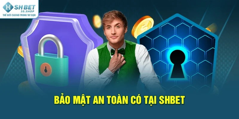 SHBET 39 Bảo mật an toàn có tại SHBET