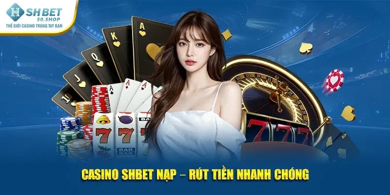 Casino Shbet thanh toán không trở ngại