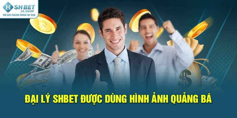 Đại Lý Shbet Nâng Cao Thu Nhập Học Hỏi Kỹ Năng Kinh Doanh 3 Đại lý Shbet được dùng hình ảnh quảng bá
