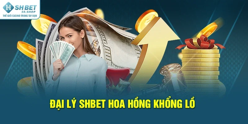 Đại Lý Shbet Nâng Cao Thu Nhập Học Hỏi Kỹ Năng Kinh Doanh 2 Đại lý Shbet hoa hồng khổng lồ