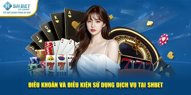 Điều Khoản Và Điều Kiện Shbet Thông Tin Chung Cần Biết 1 Điều khoản và điều kiện sử dụng dịch vụ tại Shbet