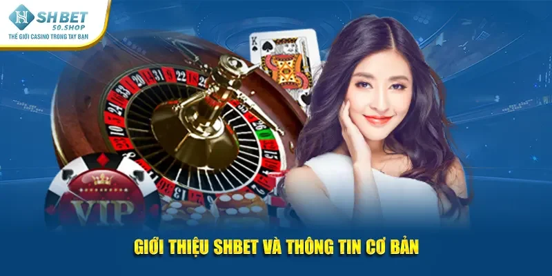 Giới Thiệu Shbet Sân Chơi Uy Tín Xanh Chín Hàng Đầu Châu Á 1 Giới thiệu Shbet và thông tin cơ bản