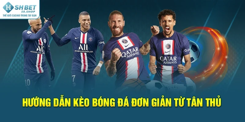 Cược Xiên Bóng Đá - Mẹo Cá Độ Hiệu Quả Từ Dân Cao Thủ 2 Hướng dẫn kèo bóng đá đơn giản từ tân thủ