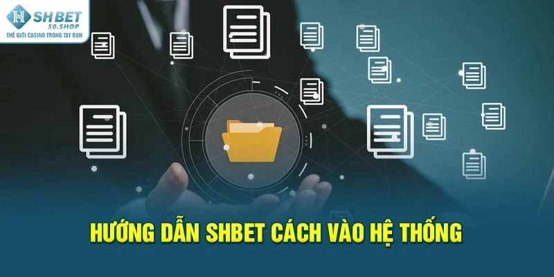 Hướng dẫn Shbet cách vào hệ thống