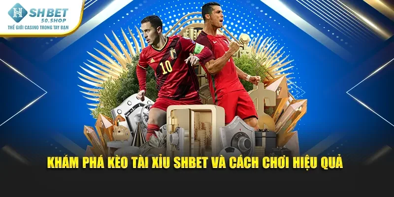 Kèo Tài Xỉu Shbet - Đặt Cược Dễ Dàng Thắng Ngay Hôm Nay 1 Khám phá kèo tài xỉu và cách chơi hiệu quả