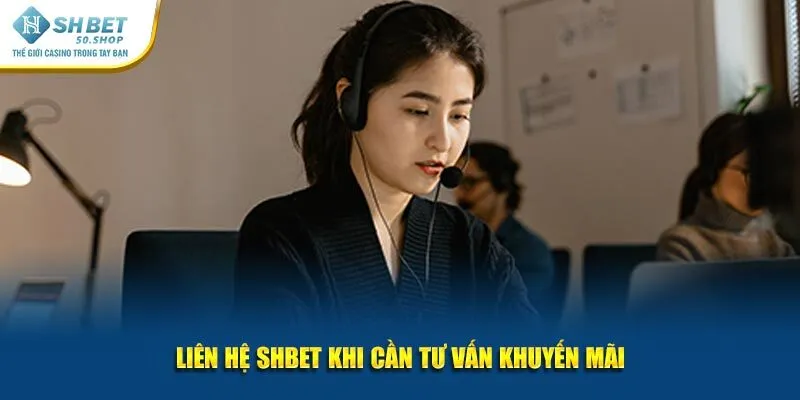 Liên Hệ Shbet Tận Tâm Hỗ Trợ Liên Tục, Không Trở Ngại 2 Liên hệ Shbet khi cần tư vấn khuyến mãi