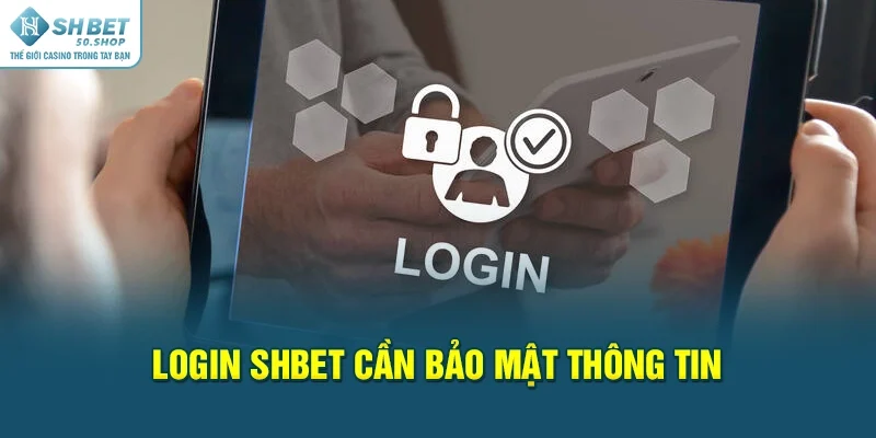 Đăng Nhập Shbet Vào Ngay Nhà Cái Chỉ Với 3 Bước Đơn Giản 4 Login Shbet cần bảo mật thông tin