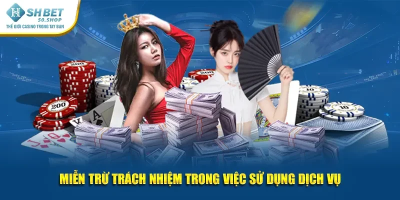 Miễn Trừ Trách Nhiệm Shbet Chính Sách Quan Trọng Hội Viên 2 Miễn trừ trách nhiệm trong việc sử dụng dịch vụ