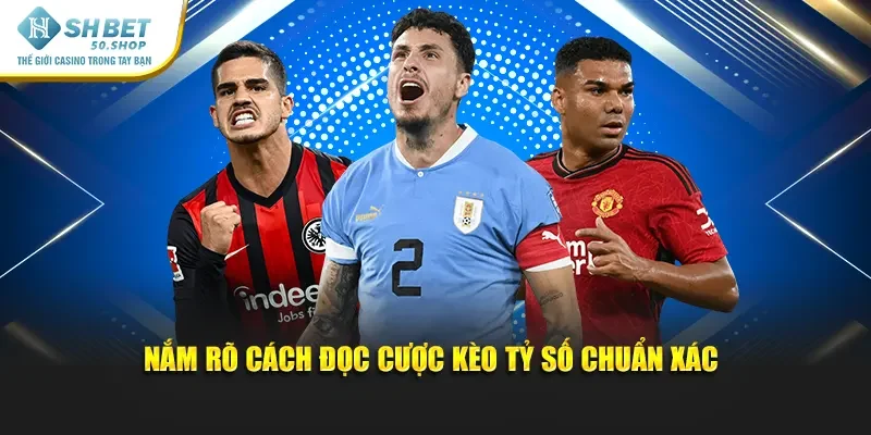 Kèo Tỷ Số Shbet - Bí Quyết Cược Thông Minh Chiến Thắng 2 Nắm rõ cách đọc cược kèo tỷ số chuẩn xác