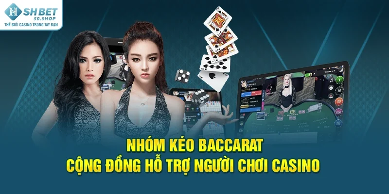 Nhóm Kéo Baccarat - Cách Chơi Gian Lận Dự Đoán Kết Quả Chuẩn 1 Nhóm kéo Baccarat - Cộng đồng hỗ trợ người chơi casino