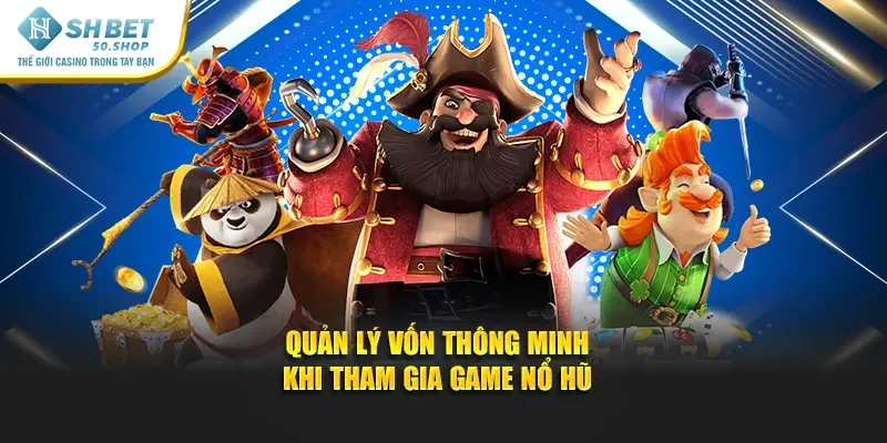 Tải Game Nổ Hũ – Khám Phá Kho Vàng Thưởng Shbet Hấp Dẫn 3 Quản lý vốn thông minh khi tham gia game nổ hũ