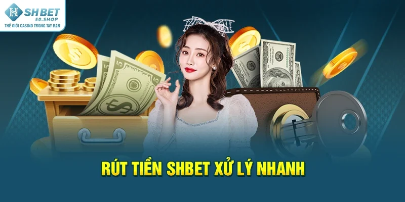 Rút tiền Shbet Điều Kiện Đơn Giản, Thao Tác Cực Kỳ Nhanh 2 Rút tiền Shbet xử lý nhanh