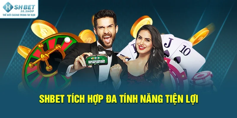 SHBET 38 SHBET tích hợp đa tính năng tiện lợi