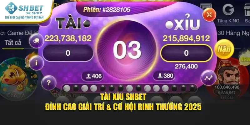 Tài Xỉu Shbet – Đỉnh Cao Giải Trí & Cơ Hội Rinh Thưởng 2025