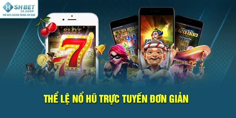 Nổ Hũ Trực Tuyến Shbet Săn Jackpot Trong Phút Chốc 2 Thể lệ nổ hũ trực tuyến đơn giản