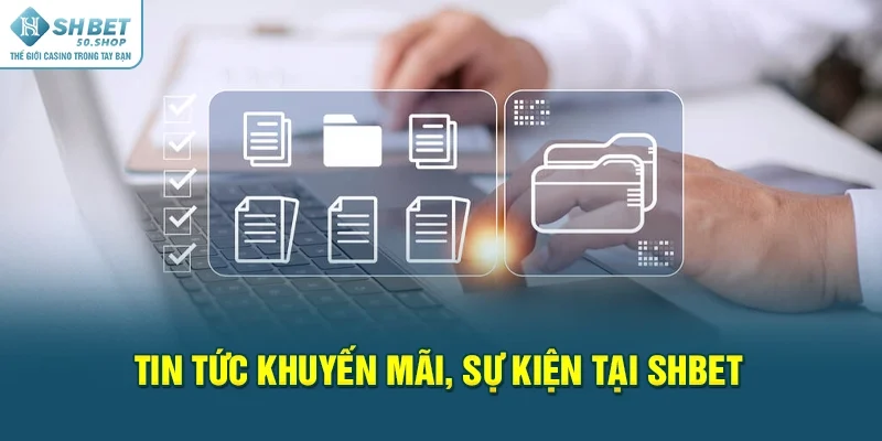 Tin tức khuyến mãi, sự kiện tại Shbet