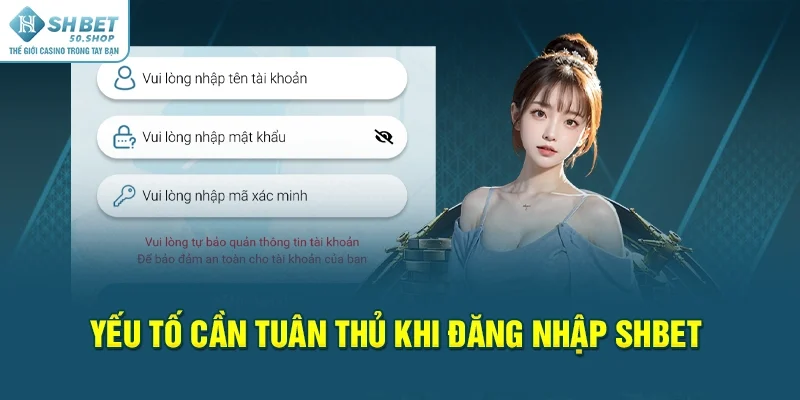 Đăng Nhập Shbet Vào Ngay Nhà Cái Chỉ Với 3 Bước Đơn Giản 1 Yếu tố cần tuân thủ khi đăng nhập Shbet